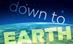 Down to Earth